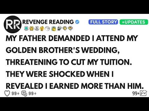 My Father Demanded I Attend My Golden Brother's Wedding, Threatening To Cut My Tuition. The Ending I