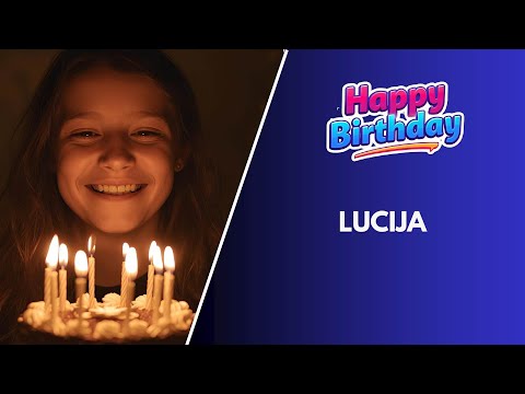 LUCIJA Birthday Song – Happy Birthday #Lucija