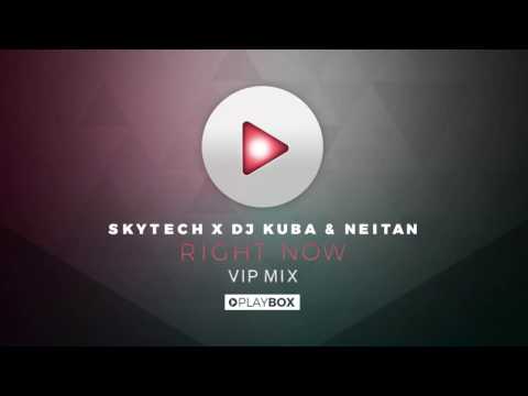 Skytech x DJ KUBA & NEITAN - Right Now (VIP Mix)