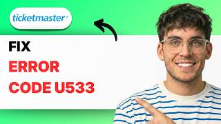 How to Fix Ticketmaster Error Code U533 [2026 Full Guide]