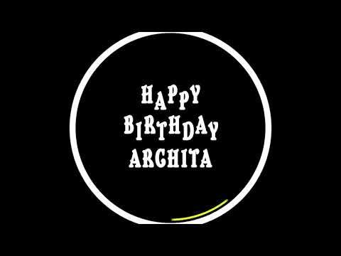 Archita, happy birthday to you Archita, happy birthday dancing whatsapp status