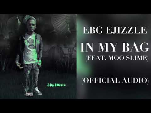 EBG EJizzle - In My Bag ft. Moo Slime (Official Audio)