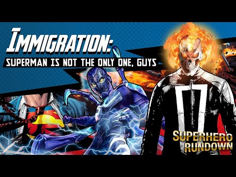Superhero Rundown - Immigration and the Superhero