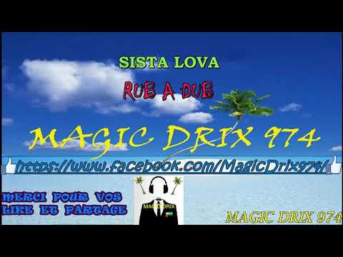 SISTA LOVA - RUB A DUB RAGGA BY MAGIC DRIX 974