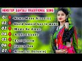 Romantic Songs Santali Traditional Song 2025 Nonstop Santhali Song Santali Non Stop Love Songs