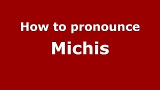 How to pronounce Michis