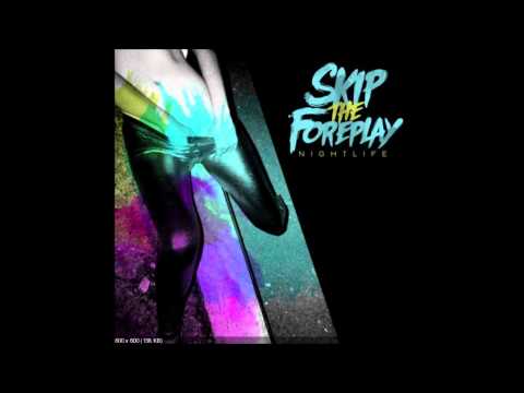 Skip The Foreplay - DJ (Nightlife)