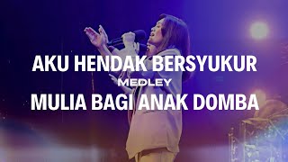 Download lagu Aku Hendak Bersyukur medley Mulia Bagi Anak Domba - GMS Live mp3