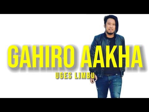 Gahiro aakha lyrics Video Uges Limbu#