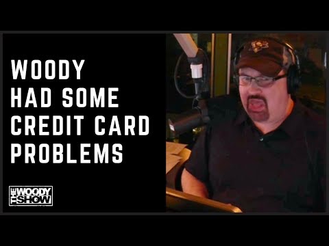 Woody Had Some Credit Card Problems