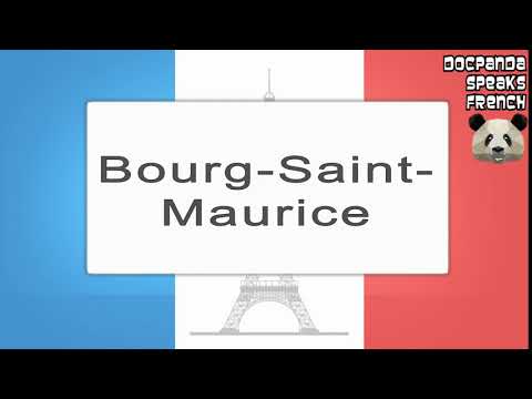 Bourg-Saint-Maurice - How To Pronounce - French Native Speaker