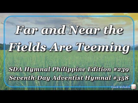 Far and Near the Fields Are Teeming