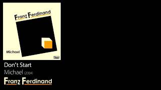 Don't Start - Michael [2004] - Franz Ferdinand
