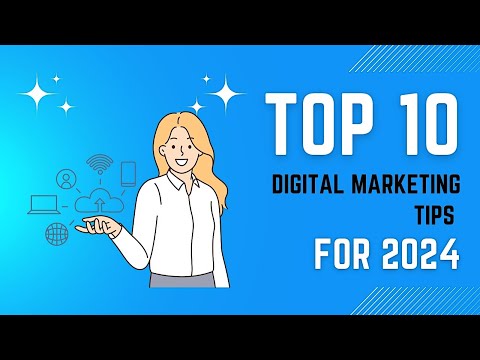 Top 10 Must-Know Digital Marketing Tips for 2024