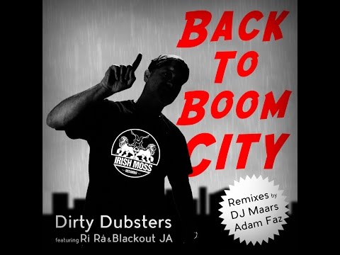 Dirty Dubsters - Back 2 Boom City ft Rí Rá & Blackout JA