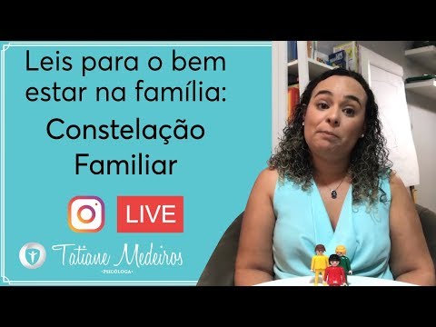 Leis para o bem estar na família: Constelação Familiar - Live do dia 12/02/19