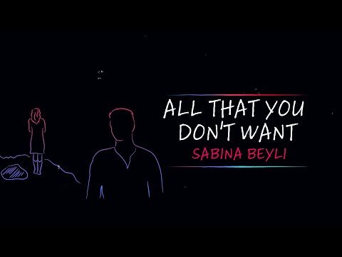 Sabina Beyli- All That You Don't Want (Official Lyric Video)