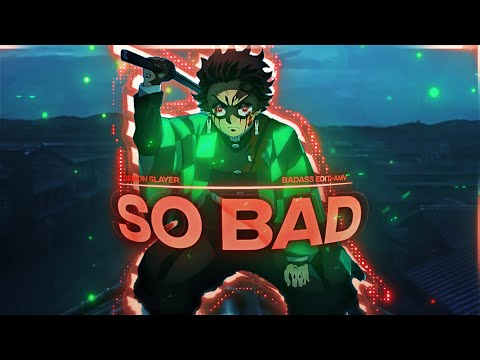 So Bad - Demon Slayer (AMV/EDIT) !