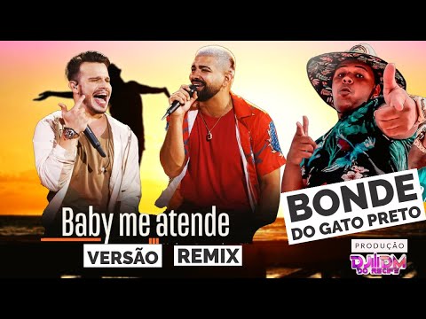 BABY ME ATENDE - BONDE DO GATO PRETO E DILSINHO E MATHEUS FERNANDES - PROD. DJ DM