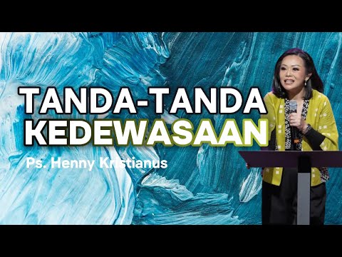 Tanda Kedewasaan Rohani | Ps. Henny Kristianus