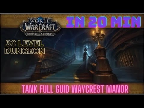 How-to-Tank BFA: Waycrest Manor in 20 min on Level 30 Guide