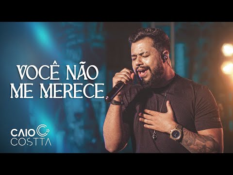 Você Não Me Merece - Caio Costta
