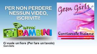 Gem Girls - Ci vuole un fiore - Per fare un tavolo - feat. Michele Tarasik