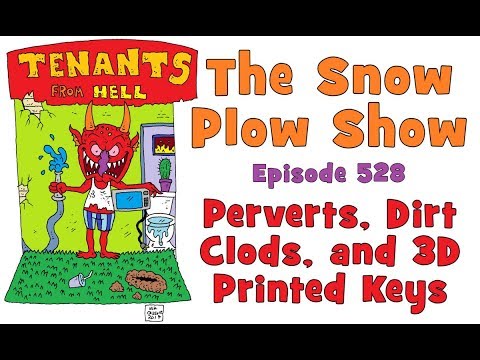 The Snow Plow Show Episode 528 - Perverts, Dirt Clods, and 3D Printed Keys