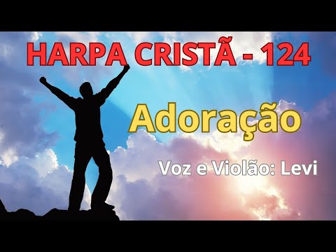 Harpa Cristã - 124 - Adoração - Levi - com letra