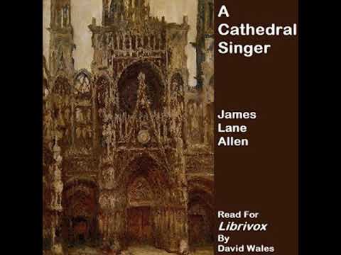 A Cathedral Singer by James Lane ALLEN read by David Wales | Full Audio Book