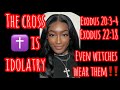 TAKE OFF THE CROSS ✝️ ITS IDOLATRY‼️ EVEN WITCHES WEAR THEM‼️
