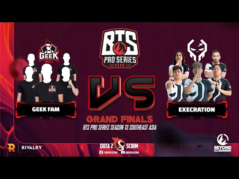 Geek Fam vs Execration - BTS Pro Series Season 13: Southeast Asia - Grand Finals - BO5