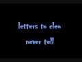 Letters to Cleo   Never Tell