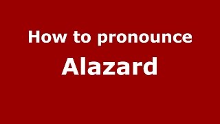 How to pronounce Alazard