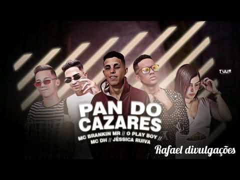 MC BRANKIN MR▪︎ O PLAY BOY▪︎ MC DH▪︎ JESSICA RUIVA▪︎| PAN DO CAZARES  《música nova》