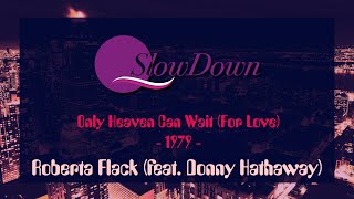 Roberta Flack - Only Heaven Can Wait For Love (feat. Donny Hathaway)