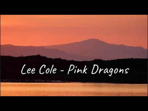 Lee Cole - Pink Dragons (Lyrics)