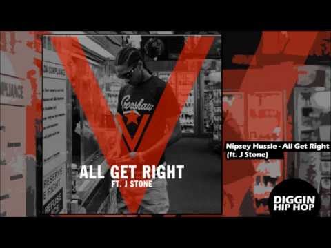 Nipsey Hussle ft J Stone - All Get Right