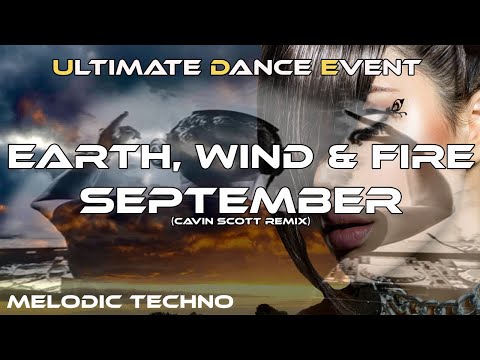 Melodic Techno ♫ Earth, Wind & Fire - September (Cavin Scott Remix)