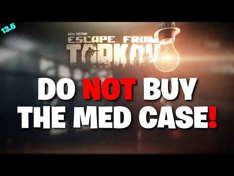 Escape From Tarkov - Why You Should NOT Buy A Med Case Under Level 24! (13.5)