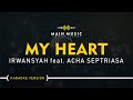IRWANSYAH Feat ACHA SEPTRIASA MY HEART Karaoke Version