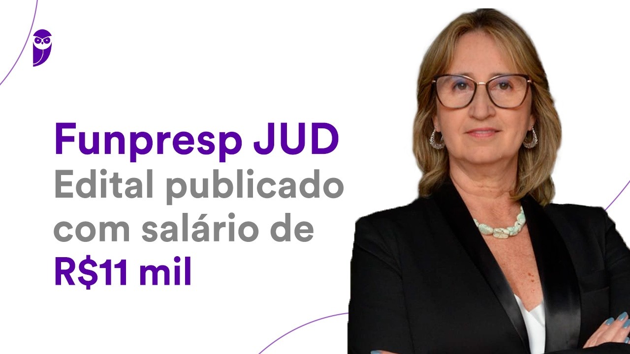Concurso Funpresp-JUD: Edital publicado com salários de R$ 11 mil!