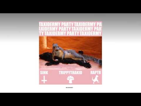 Trippythakid - Taxidermy Party [Prod. Sihk & Raptr]