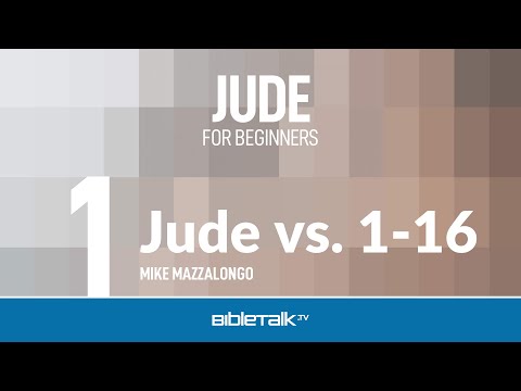 Jude Bible Study (Jude 1:1-16) – Mike Mazzalongo | BibleTalk.tv