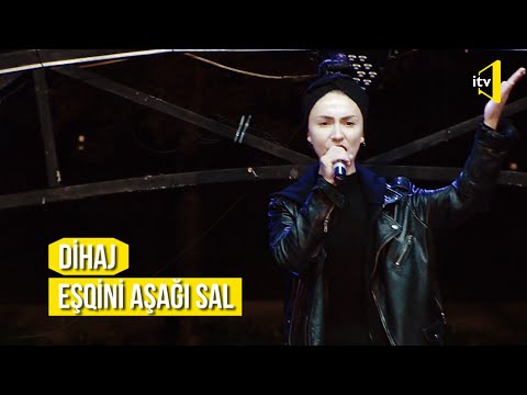 Dihaj - Eşqini aşağı sal (konsert versiyası)