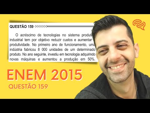 ENEM 2015 - Q159 - O acréscimo de tecnologias no sistema produtivo industrial tem por objetivo reduz