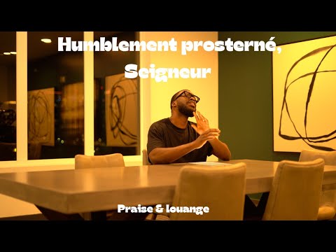 Humblement Prosterné, Seigneur