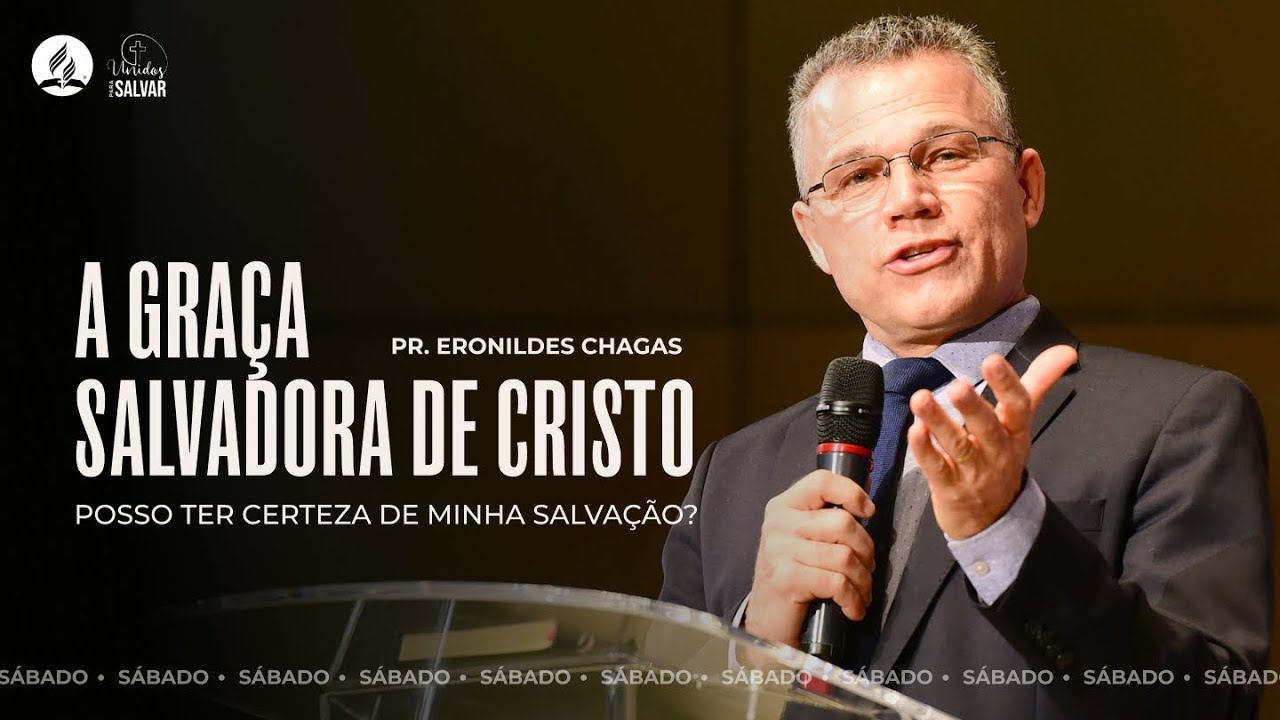 GRAÇA SALVADORA DE CRISTO - Posso ter certeza da minha SALVAÇÃO? | Pr. Eronildes Chagas - 13.07.24