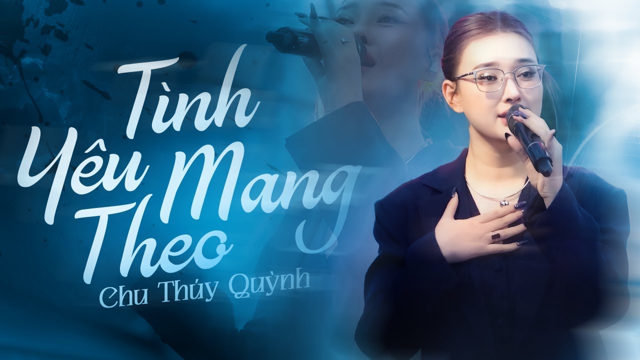 TÌNH YÊU MANG THEO - CHU THÚY QUỲNH Làm "Sống Lại" Bản Hit Cũ Gắn Liền Với 8X 9X Một Thời