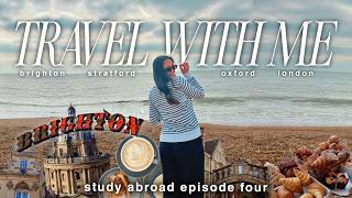 STUDY ABROAD DIARIES: exploring the UK!! 🇬🇧 (brighton, stratford, oxford, london) | ep. 4
